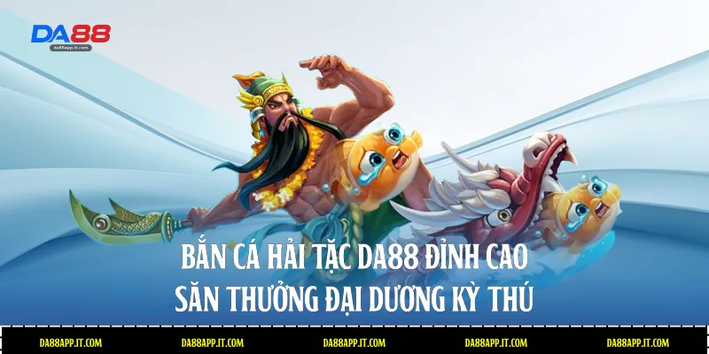 Bắn Cá Da88 - Đỉnh Cao Giải Trí Và Đổi Thưởng Cực Chất - subida