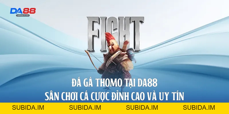 Đá Gà Da88 - Sảnh Cược Trực Tiếp Đỉnh Cao Và Uy Tín - subida