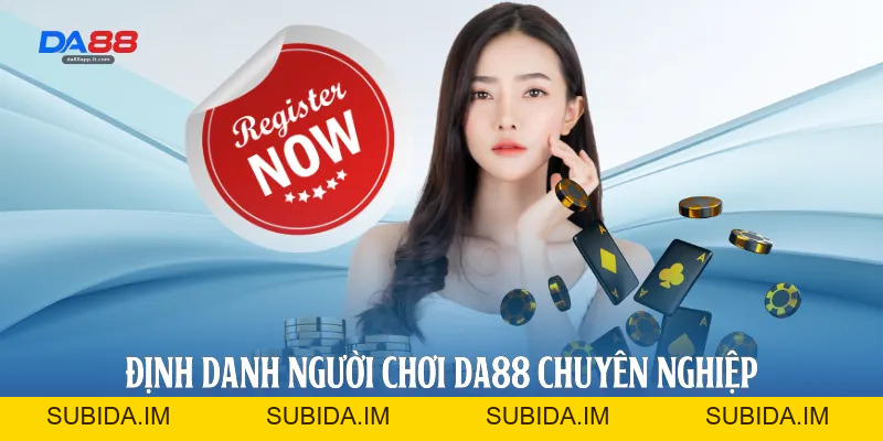 Hướng Dẫn Đăng Ký Da88 Chi Tiết Và Nhanh Chóng Nhất - subida