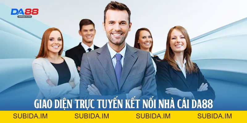 Liên Hệ Da88 - Kênh Hỗ Trợ Khách Hàng Chuyên Nghiệp Nhất - subida