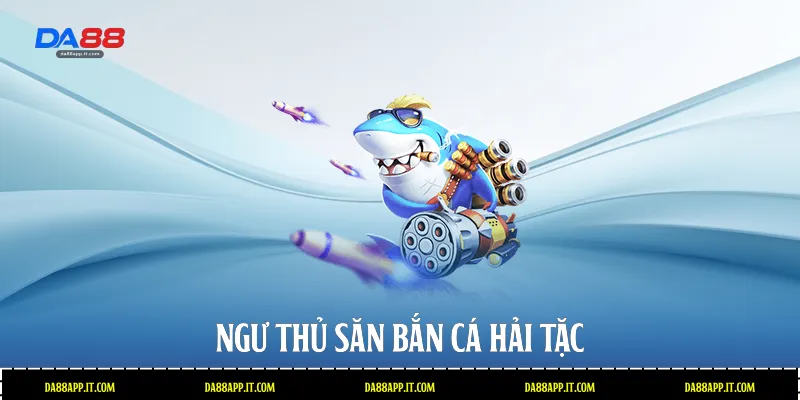 Bắn Cá Hải Tặc Da88 - Đỉnh Cao Săn Thưởng Đại Dương Kỳ Thú - subida