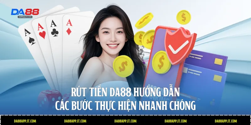 Rút Tiền Da88: Hướng Dẫn Các Bước Thực Hiện Nhanh Chóng - subida