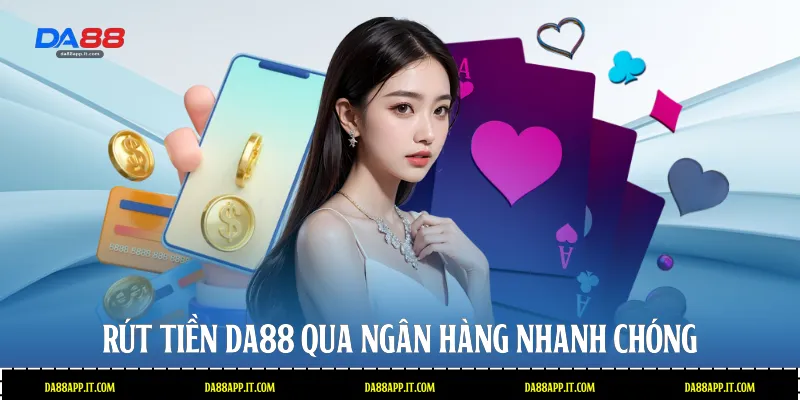 Rút Tiền Da88: Hướng Dẫn Các Bước Thực Hiện Nhanh Chóng - subida