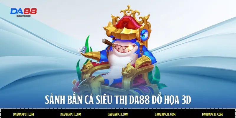 Bắn Cá Siêu Thị Da88 - Sảnh Game Đổi Thưởng Đẳng Cấp Nhất - subida