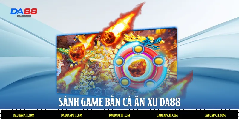 Bắn Cá Ăn Xu Tại Da88 - Sảnh Game Giải Trí Đẳng Cấp - subida