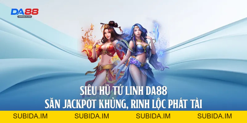 Nổ Hũ Da88 - Sảnh Quay Hũ Đổi Thưởng Đẳng Cấp Quốc Tế - subida