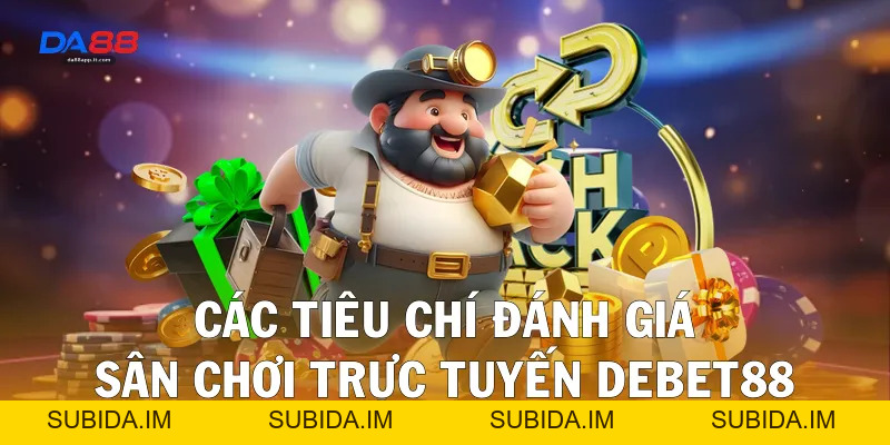 Review Nhà Cái Debet88 Chi Tiết Từ Chuyên Gia Da88 - subida