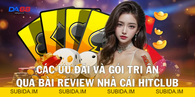 Review Nhà Cái Hitclub Qua Trải Nghiệm Thực Tế Cùng Da88 - subida