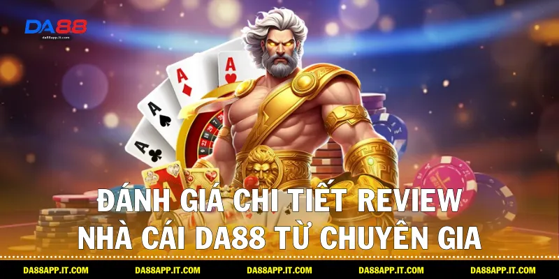 Bài Viết Review Nhà Cái DA88 Từ Đội Ngũ Chuyên Gia - subida