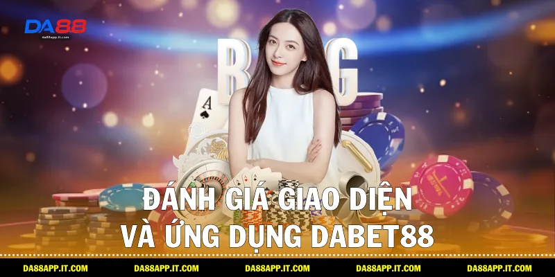 Review Nhà Cái Dabet88 Hoàn Hảo Cho Bet Thủ Việt Từ Da88 - subida