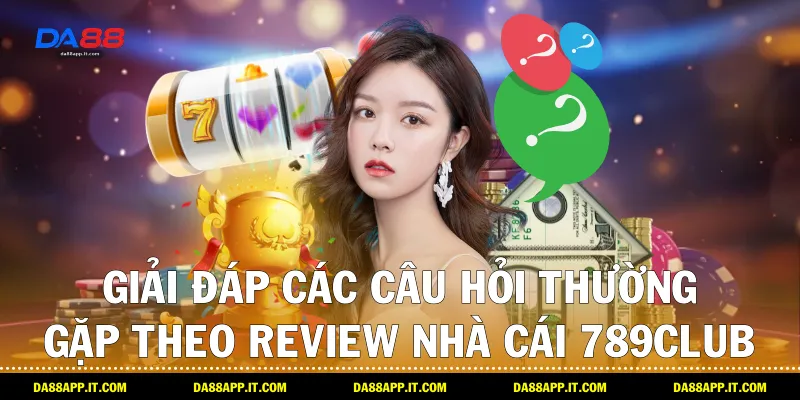 Review nhà cái 789club: Góc Nhìn Từ Da88 Cho Game Thủ Việt - subida