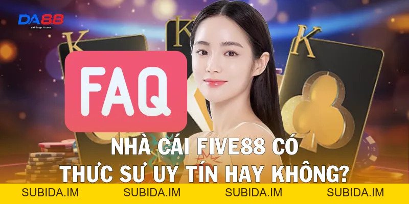 Review Nhà Cái Five88: Đánh Giá Chi Tiết Nhất Từ Da88 - subida
