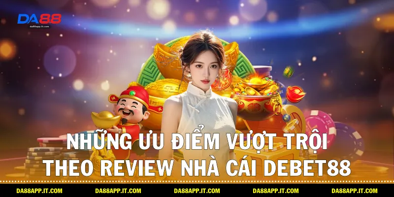 Review Nhà Cái Debet88 Chi Tiết Từ Chuyên Gia Da88 - subida