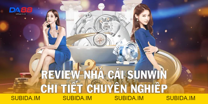 Review Nhà Cái Sunwin Chi Tiết Cho Cược Thủ Từ Da88 - subida