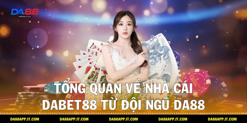 Review Nhà Cái Dabet88 Hoàn Hảo Cho Bet Thủ Việt Từ Da88 - subida